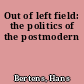 Out of left field: the politics of the postmodern
