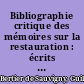 Bibliographie critique des mémoires sur la restauration : écrits ou traduits en francais
