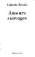 Amours sauvages : [roman]