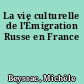 La vie culturelle de l'Émigration Russe en France