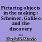 Picturing objects in the making : Scheiner, Galileo and the discovery of sunspots