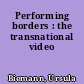 Performing borders : the transnational video