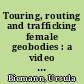 Touring, routing and trafficking female geobodies : a video essay on the topography of the global sex trade