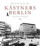 Kästners Berlin : literarische Schauplätze