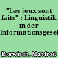"Les jeux sont faits" : Linguistik in der Informationsgesellschaft