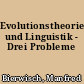 Evolutionstheorie und Linguistik - Drei Probleme