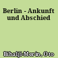 Berlin - Ankunft und Abschied