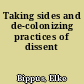 Taking sides and de-colonizing practices of dissent
