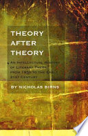 Theory after theory : an intellectual history of literary theory from 1950 to the early twenty-first century