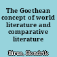 The Goethean concept of world literature and comparative literature