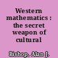 Western mathematics : the secret weapon of cultural imperialism