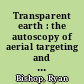 Transparent earth : the autoscopy of aerial targeting and the visual geopolitics of the underground