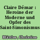 Claire Démar : Heroine der Moderne und Opfer des Saint-Simonismus