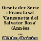 Gesetz der Serie : Franz Liszt 'Canzonetta del Salvator Rosa' (Années de pèlerinage, 2ème année, no. 3)