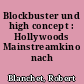 Blockbuster und high concept : Hollywoods Mainstreamkino nach 1975