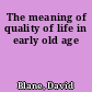 The meaning of quality of life in early old age
