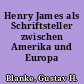 Henry James als Schriftsteller zwischen Amerika und Europa