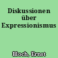 Diskussionen über Expressionismus