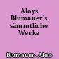 Aloys Blumauer's sämmtliche Werke