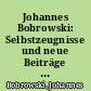 Johannes Bobrowski: Selbstzeugnisse und neue Beiträge über sein Werk