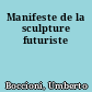 Manifeste de la sculpture futuriste