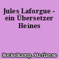 Jules Laforgue - ein Übersetzer Heines