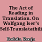 The Act of Reading in Translation. On Wolfgang Iser's Self-Translatatbility