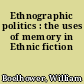 Ethnographic politics : the uses of memory in Ethnic fiction