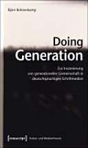 Doing Generation : zur Inszenierung von generationeller Gemeinschaft in deutschsprachigen Schriftmedien