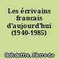 Les écrivains francais d'aujourd'hui (1940-1985)
