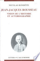 Jean-Jacques Rousseau : vision de l'histoire et autobiographie : étude de sociologie de la littérature