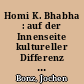 Homi K. Bhabha : auf der Innenseite kultureller Differenz "in the middle of differences"