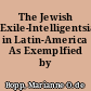 The Jewish Exile-Intelligentsia in Latin-America As Exemplfied by Mexico