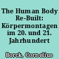 The Human Body Re-Built: Körpermontagen im 20. und 21. Jahrhundert