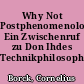 Why Not Postphenomenology? Ein Zwischenruf zu Don Ihdes Technikphilosophie