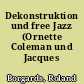 Dekonstruktion und free Jazz (Ornette Coleman und Jacques Derrida)