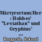 Märtyrertum/Herrschaft : Hobbes' "Leviathan" und Gryphius' "Catharina von Georgien"