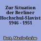 Zur Situation der Berliner Hochschul-Slavistik 1946 - 1951