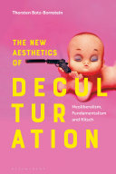The new aesthetics of deculturation : neoliberalism, fundamentalism and kitsch