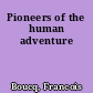 Pioneers of the human adventure