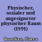 Physischer, sozialer und angeeigneter physischer Raum (1991)