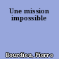 Une mission impossible