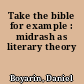 Take the bible for example : midrash as literary theory