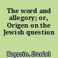 The word and allegory; or, Origen on the Jewish question