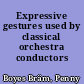 Expressive gestures used by classical orchestra conductors