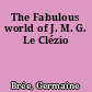 The Fabulous world of J. M. G. Le Clézio