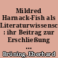 Mildred Harnack-Fish als Literaturwissenschaftlerin : ihr Beitrag zur Erschließung der amerikanischen Literatur in Deutschland während der 30er Jahre ; [Vortrag am 17. September 1981]