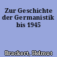 Zur Geschichte der Germanistik bis 1945