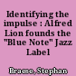 Identifying the impulse : Alfred Lion founds the "Blue Note" Jazz Label