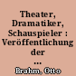 Theater, Dramatiker, Schauspieler : Veröffentlichung der Deutschen Akademie der Künste